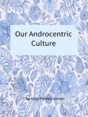 Our Androcentric Culture在线阅读