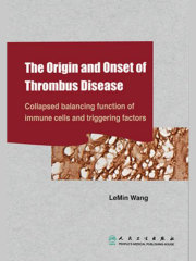 The Origin and Onset of Thrombus Disease: collapsed balancing function of immune cells and triggering factors 血栓病的起源与发生:免疫细胞平衡功能崩溃与启动机制
